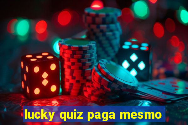 lucky quiz paga mesmo